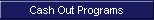 Cash Out Programs